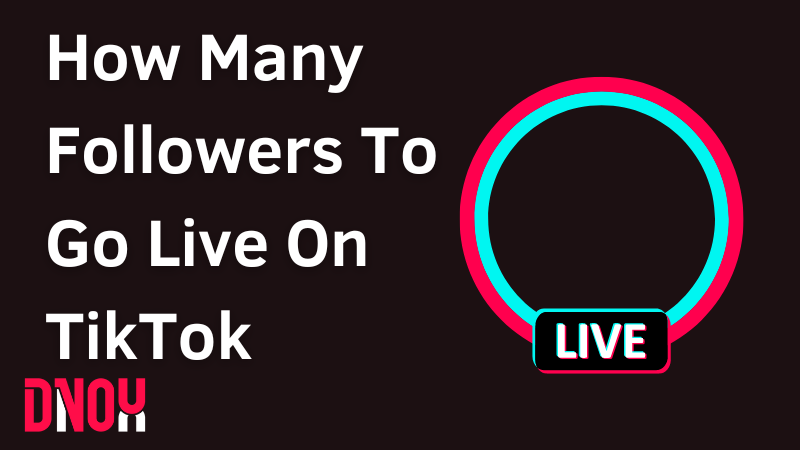 How Many Tiktok Followers Do You Need To Go Live?