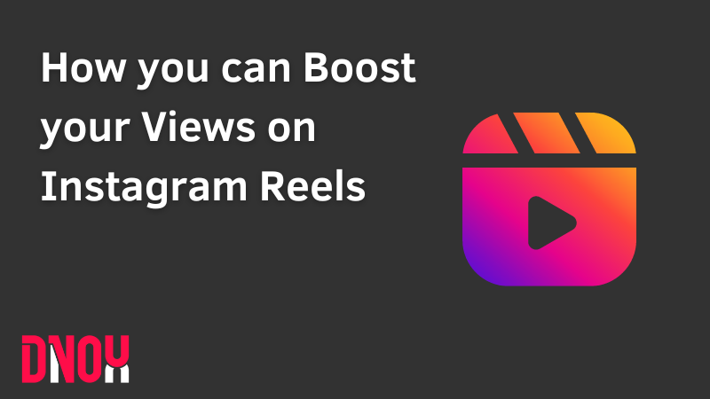 Maximizing Your Reach: How To Get More Views On Instagram Reels