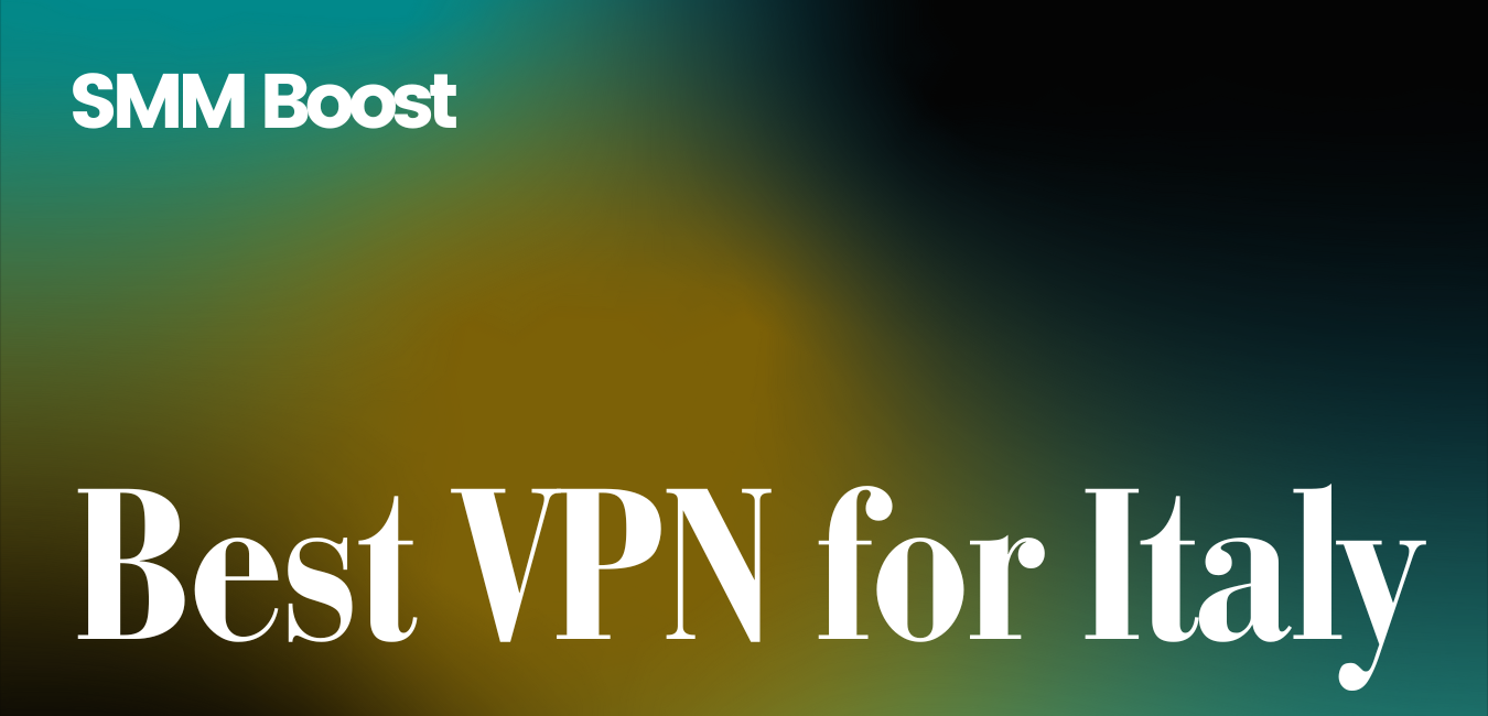 Best VPN for Italy: Boost Your Privacy and Bypass Geo-Restrictions