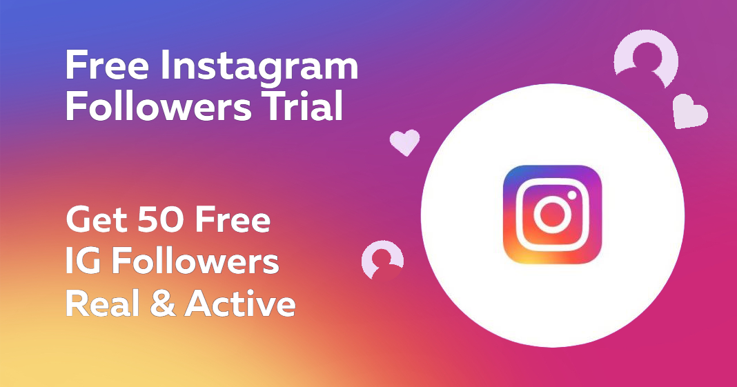 Free Instagram Followers Trial: Get 50 Free IG Followers Real & Active