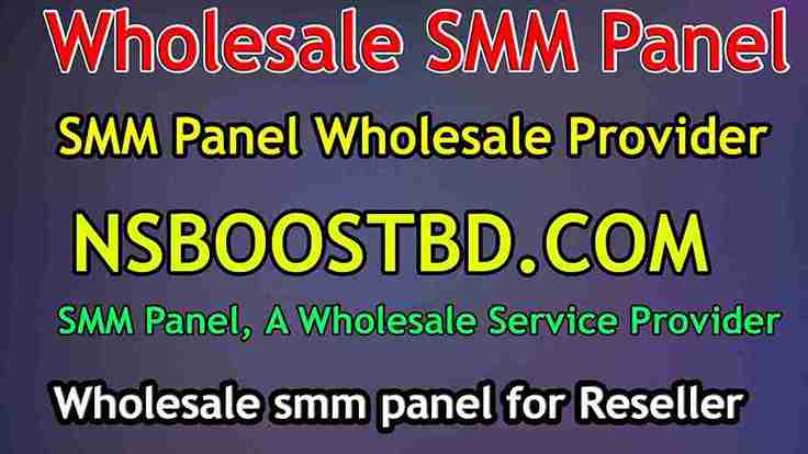 Wholesale SMM Panel - NSBOOSTBD