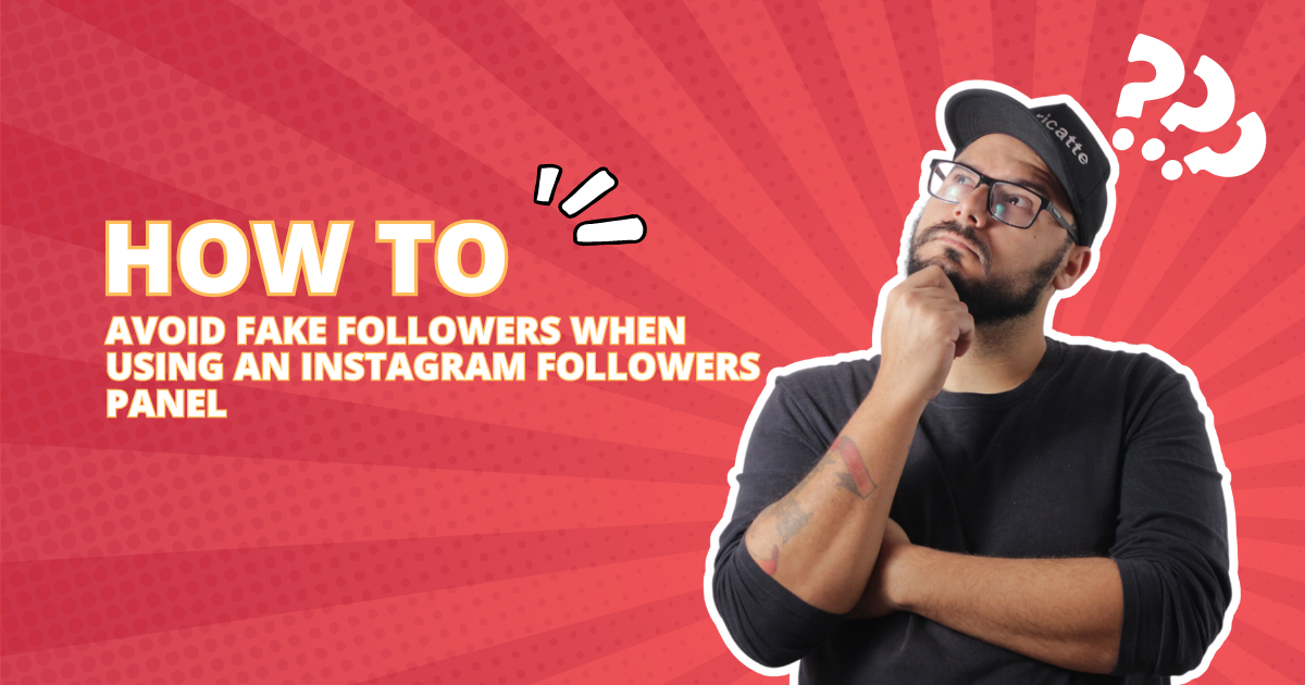 How to Avoid Fake Followers When Using an Instagram Followers Panel