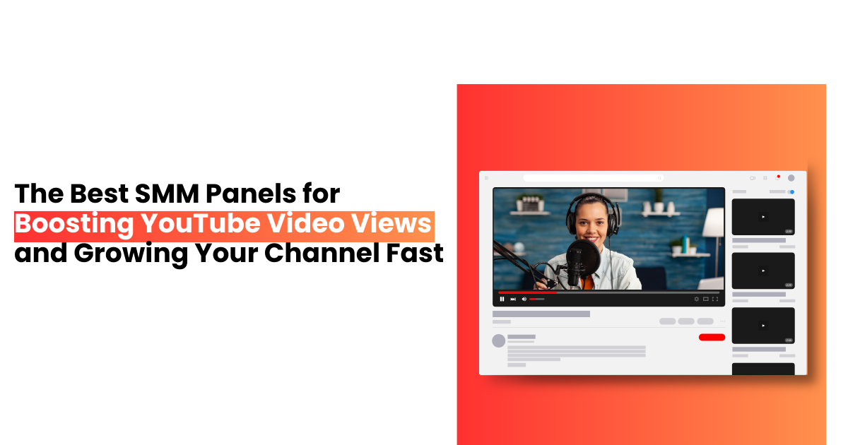 Best SMM Panels for Boosting YouTube Video Views