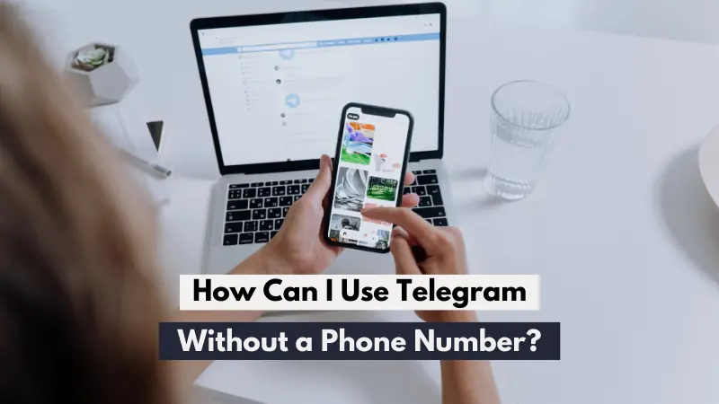 How Can I Use Telegram Without a Phone Number?