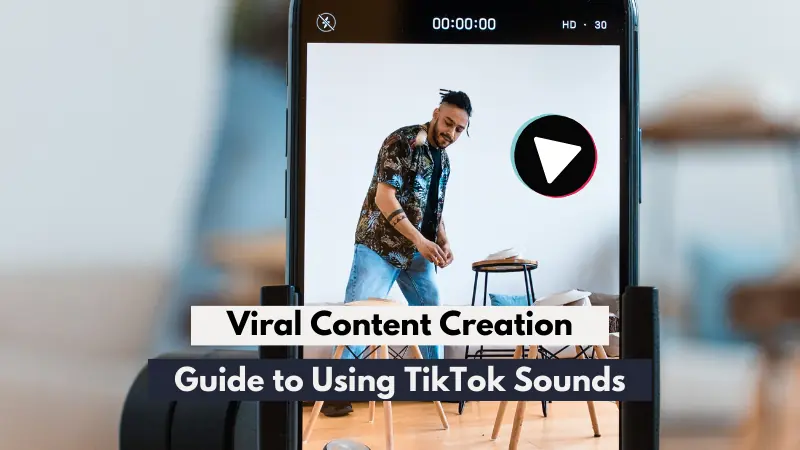 Guide to Using TikTok Sounds for Viral Content Creation